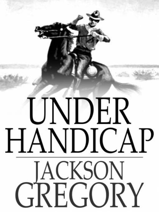Title details for Under Handicap by Jackson Gregory - Wait list